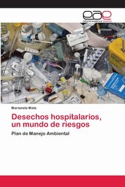 Desechos hospitalarios, un mundo de riesgos, Mata Marianela