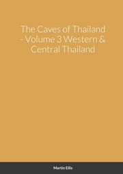 The Caves of Western & Central Thailand, Ellis Martin