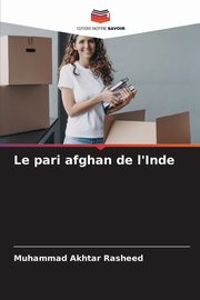 Le pari afghan de l'Inde, Akhtar Rasheed Muhammad