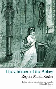 The Children of the Abbey (Valancourt Classics), Roche Regina Maria