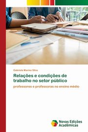 Rela?es e condi?es de trabalho no setor pblico, Marino Silva Gabriela