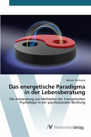ksiazka tytu: Das energetische Paradigma in der Lebensberatung autor: Rathusky Norbert