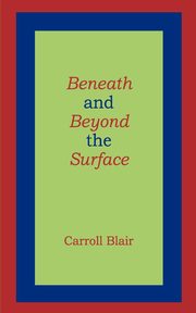 Beneath and Beyond the Surface, Blair Carroll