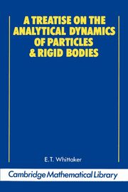 A Treatise on the Analytical Dynamics of Particles and Rigid Bodies, Whittaker E. T.