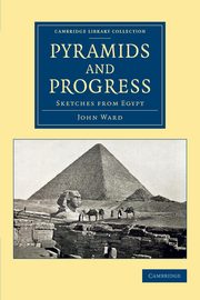 Pyramids and Progress, Ward John