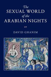 ksiazka tytu: The Sexual World of the Arabian Nights autor: Ghanim David