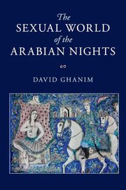The Sexual World of the Arabian Nights, Ghanim David