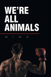 We're All Animals, Mima