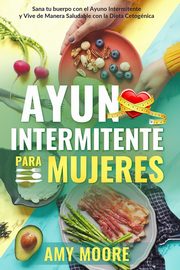 Ayuno Intermitente para Mujeres, Moore Amy