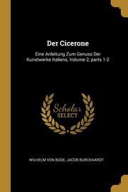 Der Cicerone, von Bode Wilhelm