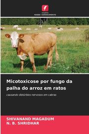 Micotoxicose por fungo da palha do arroz em ratos, MAGADUM SHIVANAND