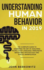 Understanding Human Behavior in 2019, Berkowitz John