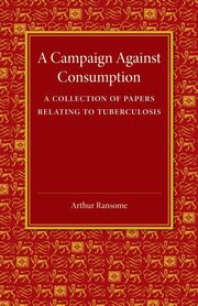 A Campaign Against Consumption, Ransome Arthur