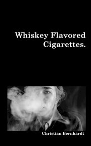 Whiskey Flavored Cigarettes, Bernhardt Christian