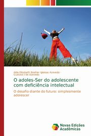 O adoles-Ser do adolescente com defici?ncia intelectual, Igleisas Azevedo Alda Elizabeth Boehler