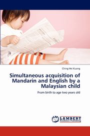 Simultaneous acquisition of Mandarin and English by a Malaysian child, Kuang Ching Hei