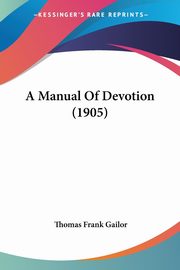 A Manual Of Devotion (1905), Gailor Thomas Frank
