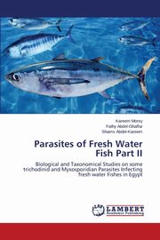 Parasites of Fresh Water Fish Part II, Morsy Kareem