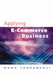 ksiazka tytu: Applying E-Commerce in Business autor: Tassabehji Rana