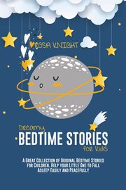 ksiazka tytu: Dreamy Bedtime Stories for Kids autor: Knight Rosa