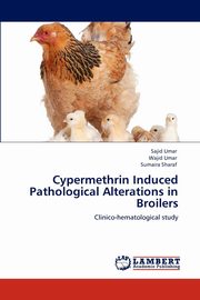 ksiazka tytu: Cypermethrin Induced Pathological Alterations in Broilers autor: Umar Sajid