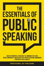 The Essentials of Public Speaking, Publishing Professional SKZ