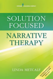 ksiazka tytu: Solution Focused Narrative Therapy autor: Metcalf Linda