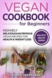 Vegan Cookbook for Beginners, Greenvang Karen