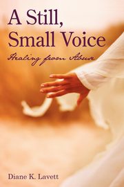 A Still, Small Voice, Diane K. Lavett K. Lavett