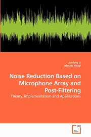 Noise Reduction Based on Microphone Array and Post-Filtering, Li Junfeng