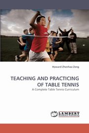 Teaching and Practicing of Table Tennis, Zeng Howard Zhenhao