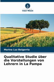 Qualitative Studie ber die Vorstellungen von Lehrern in La Pampa, Baigorria Marina Luz