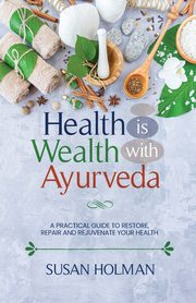 Health is Wealth with Ayurveda, Holman