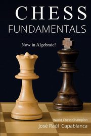 Chess Fundamentals, Capablanca Jose
