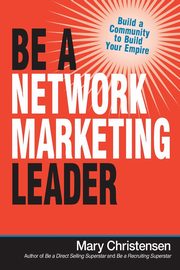 Be a Network Marketing Leader, Christensen Mary