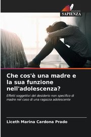 ksiazka tytu: Che cos'? una madre e la sua funzione nell'adolescenza? autor: Cardona Prado Liceth Marina