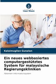 Ein neues webbasiertes computergesttztes System fr malaysische Regierungskliniken, Gunalan Kalaimugilan