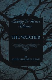 The Watcher, Fanu Joseph Sheridan Le