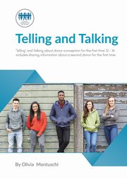 Telling and Talking for the first time 12-16 Years - A Guide for Parents, Donor Conception Network, 