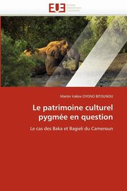 ksiazka tytu: Le patrimoine culturel pygme en question autor: OYONO BITOUNOU-M