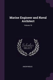 Marine Engineer and Naval Architect; Volume 18, Anonymous