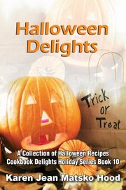 Halloween Delights Cookbook, Hood Karen Jean Matsko