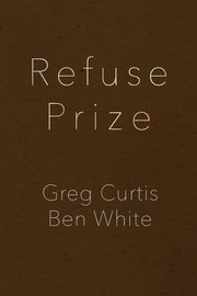 ksiazka tytu: Refuse Prize autor: Curtis Greg