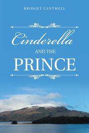 ksiazka tytu: Cinderella and the Prince autor: Cantwell Bridget