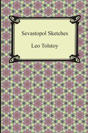 Sevastopol Sketches (Sebastopol Sketches), Tolstoy Leo Nikolayevich