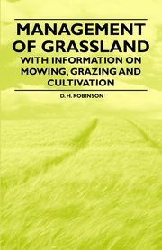 ksiazka tytu: Management of Grassland - With Information on Mowing, Grazing and Cultivation autor: Robinson D. H.