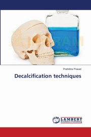 Decalcification techniques, Prasad Prathibha