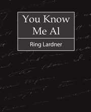 You Know Me Al - Ring Lardner, Ring Lardner Lardner