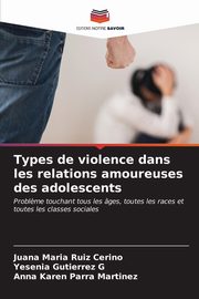 ksiazka tytu: Types de violence dans les relations amoureuses des adolescents autor: Ruiz Cerino Juana Mara