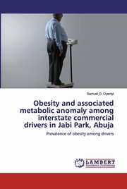 Obesity and associated metabolic anomaly among interstate commercial drivers in Jabi Park, Abuja, Oyeniyi Samuel O.